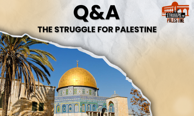 The Struggle for Palestine – Q & A